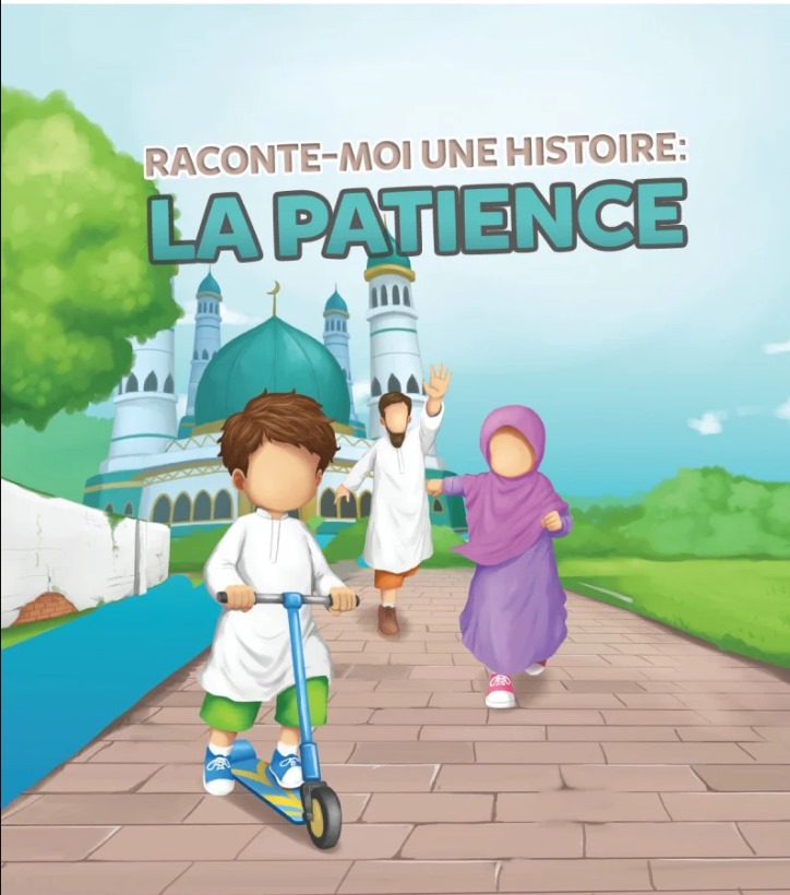 Raconte moi une histoire - La patience - Editions Muslimkid