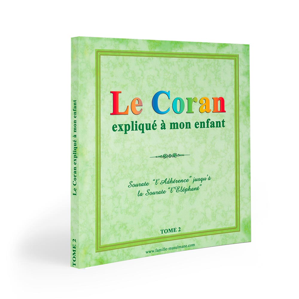 Le Coran expliqué à mon enfant - Tome 2