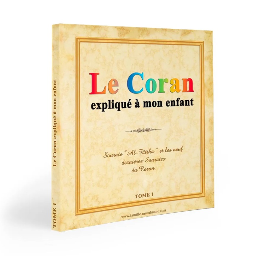 Le Coran expliqué à mon enfant - Tome 1