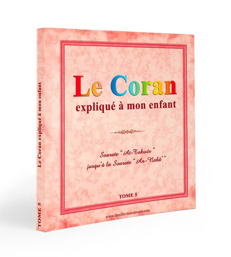 Le Coran expliqué à mon enfant - Tome 5