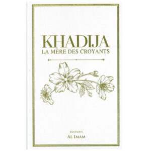 Khadija, La Mère des Croyants